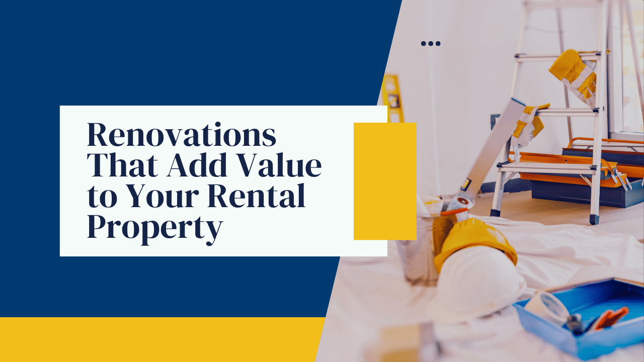 Renovations That Add Value to Your Rental Property