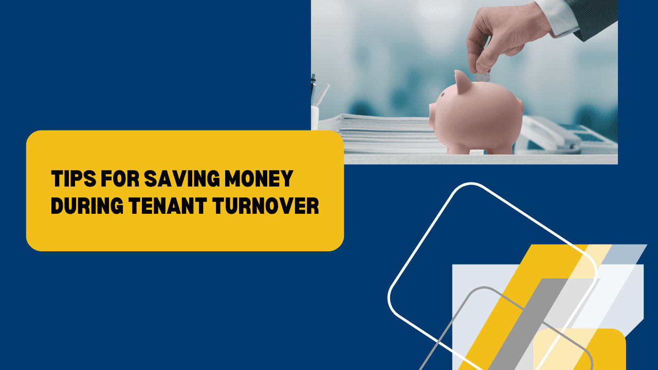 Tips for Saving Money During Tenant Turnover