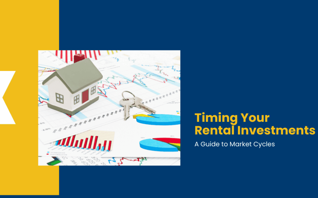 Timing Your Rental Investments: A Guide to Market Cycles