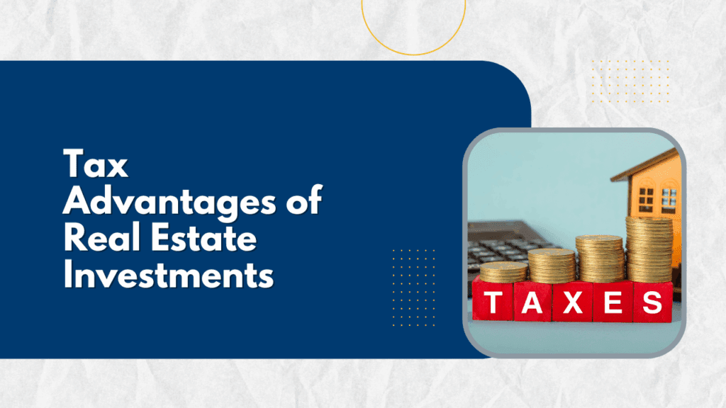 Tax Advantages of Real Estate Investments - Article Banner