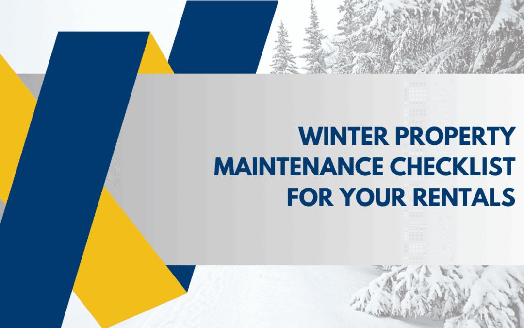 Winter Property Maintenance Checklist for Your Rentals
