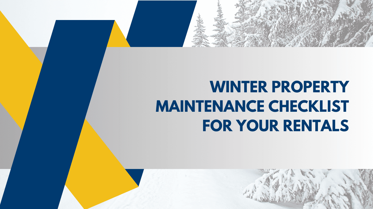 Winter Property Maintenance Checklist for Your Rentals