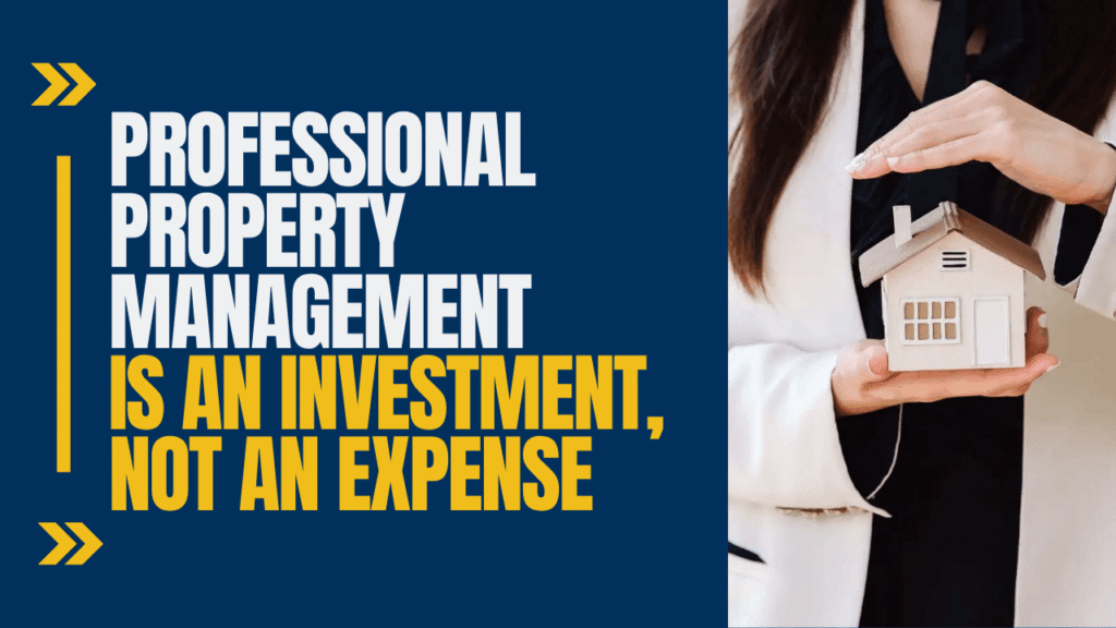 How Professional Management Protects Rental Investments Why Professional Property Management is an Investment, Not an Expense - Article Banner