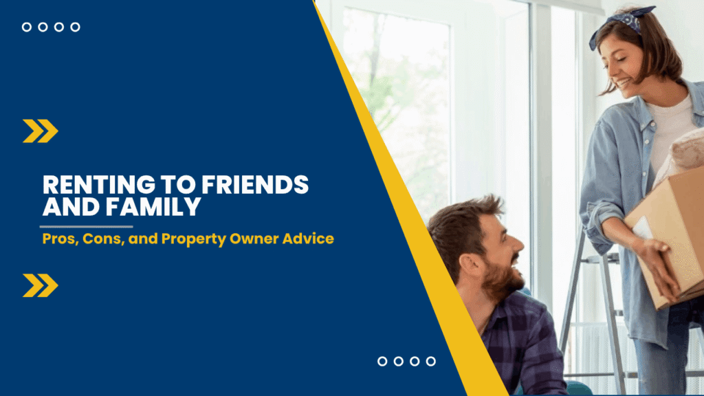 Renting to Friends and Family: Pros, Cons, and Property Owner Advice - Article Banner